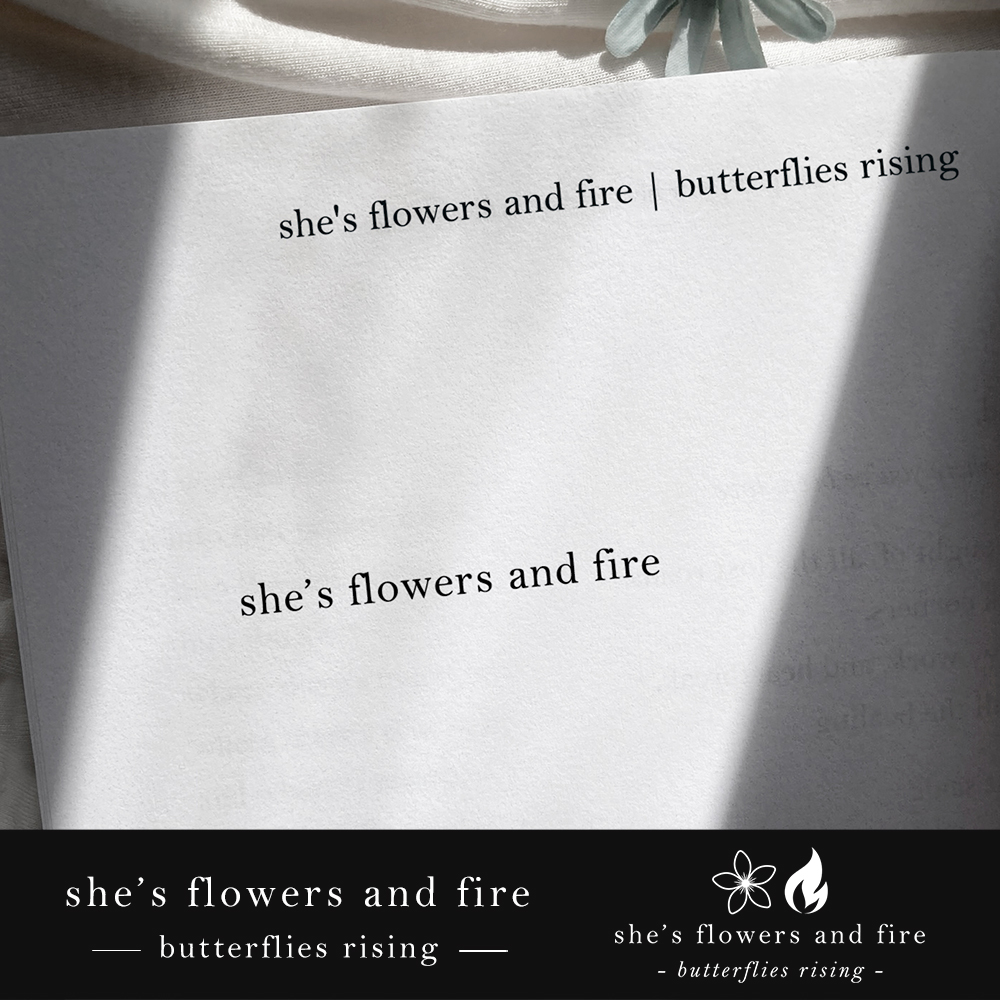 she’s flowers and fire